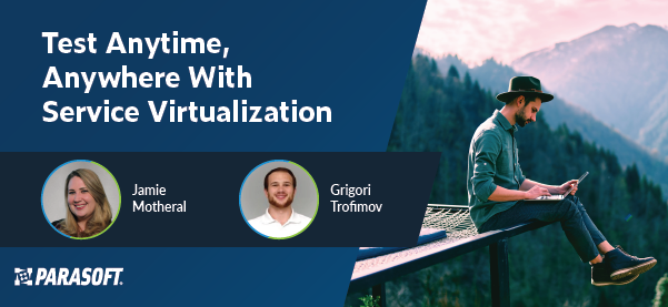 Test Anytime, Anywhere With Service Virtualization with speaker headshots and an image of a man sitting on a ledge, in the outdoors, working on his laptop