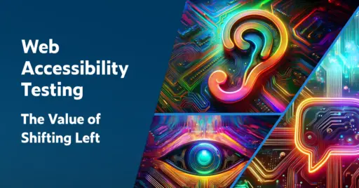 Text on left: Web Accessibility Testing: The Value of Shifting Left. On the right is a brightly colored collage of web accessibility icons showing a digital ear, eye, and speaking bubble.