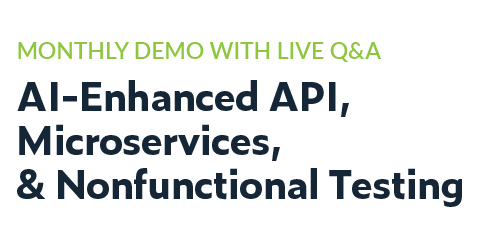 Graphic with text only: Monthly Demo with live Q & A: AI-Enhanced API, Microservices, & Nonfunctional Testing