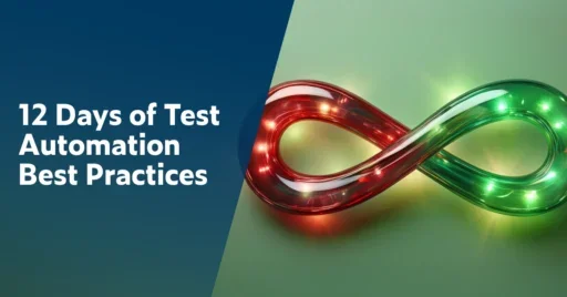 Text on left: 12 Days of Test Automation Best Practices. On right is an image of blown glass in the shape of a continuous testing loop colored half holiday red and half holiday green with white lights inside.